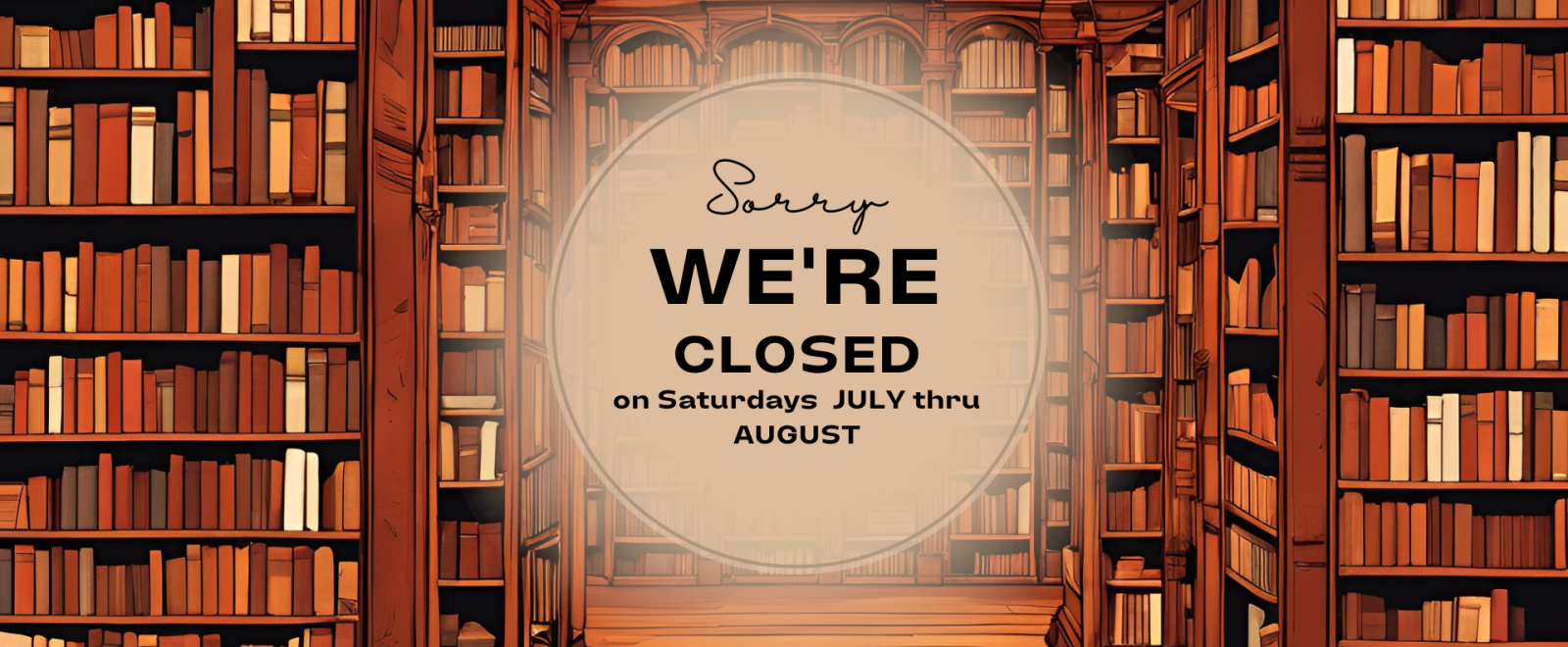 closed on saturdays july thru august